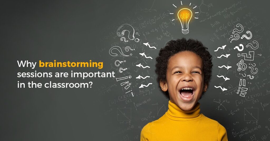 Why Brainstorming Sessions are Important in the Classroom?